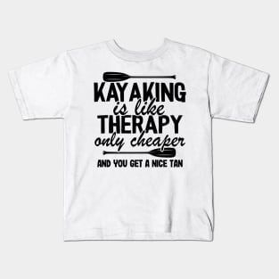 Kayaking Is Like Therapy Funny Kayak Fishing Gift Kids T-Shirt